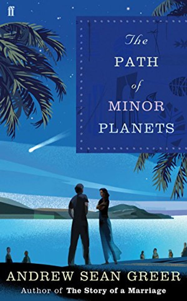 Cover Art for 9780571260232, The Path of Minor Planets by Andrew Sean Greer