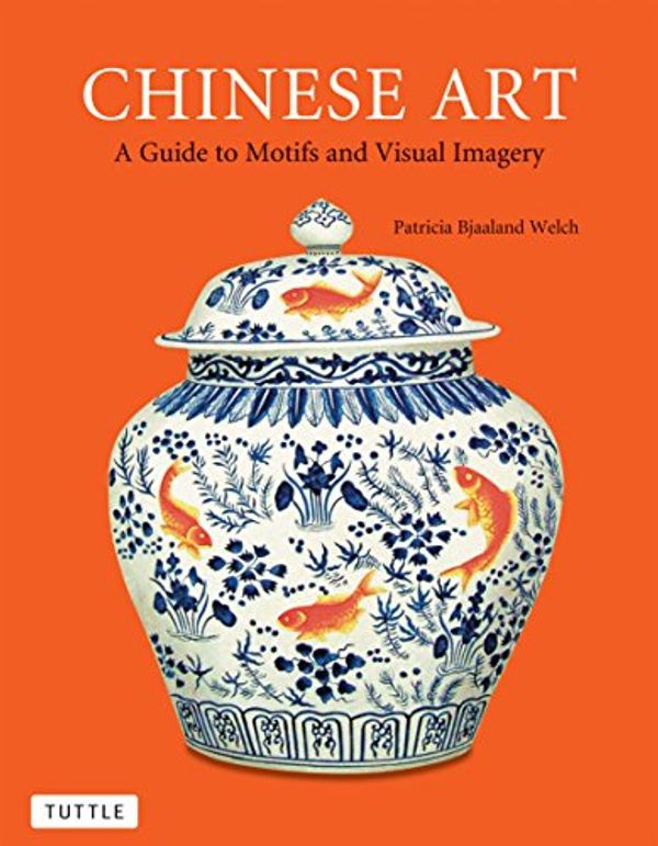 Cover Art for 9780804838641, Chinese Art by Patricia Bjaaland Welch