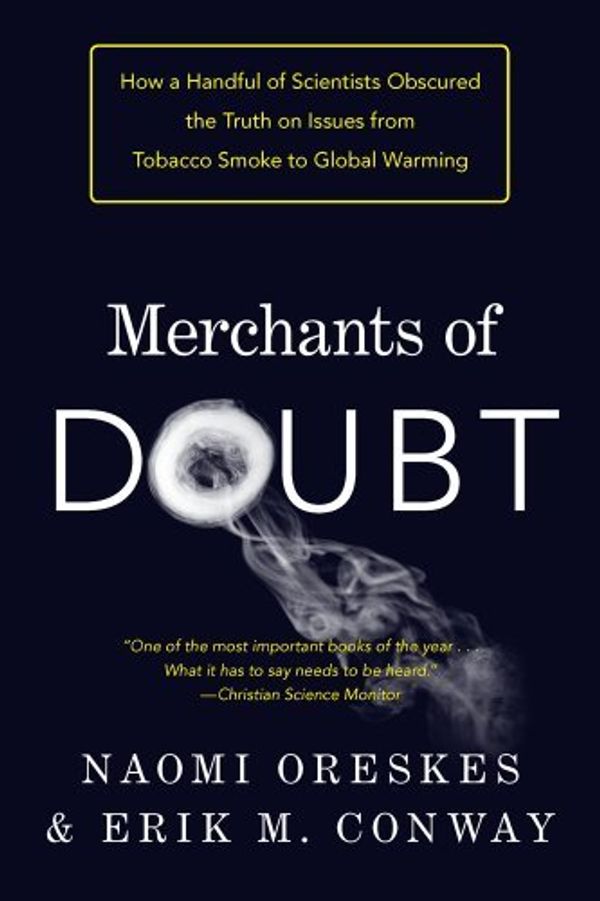 Cover Art for B00N4ENFGA, By Naomi Oreskes Merchants of Doubt: How a Handful of Scientists Obscured the Truth on Issues from Tobacco Smoke to G (Reprint) by 