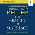 Cover Art for B07BW12WLG, The Meaning of Marriage: Audio Bible Studies by Timothy Keller, Kathy Keller