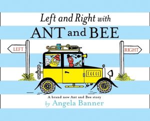 Cover Art for 9781405298476, Left and Right with Ant and Bee (Ant and Bee) by Angela Banner