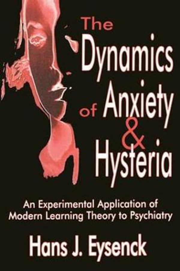 Cover Art for 9780765809599, The Dynamics of Anxiety and Hysteria by H. J. Eysenck