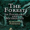 Cover Art for 9780486120324, The Forest in Folklore and Mythology by Alexander Porteous