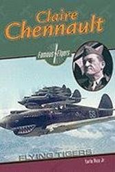 Cover Art for 9780791072172, Claire Chennault: Flying Tiger (Famous Flyers) by Earle Rice