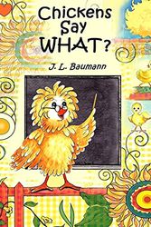 Cover Art for 9781941880005, Chickens Say What? by J L Baumann