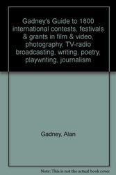 Cover Art for 9780930828035, Gadney's Guide to One Thousand Eight Hundred International Contests, Festivals and Grants in Film and Video, Photography, TV-Radio Broadcast by Alan Gadney