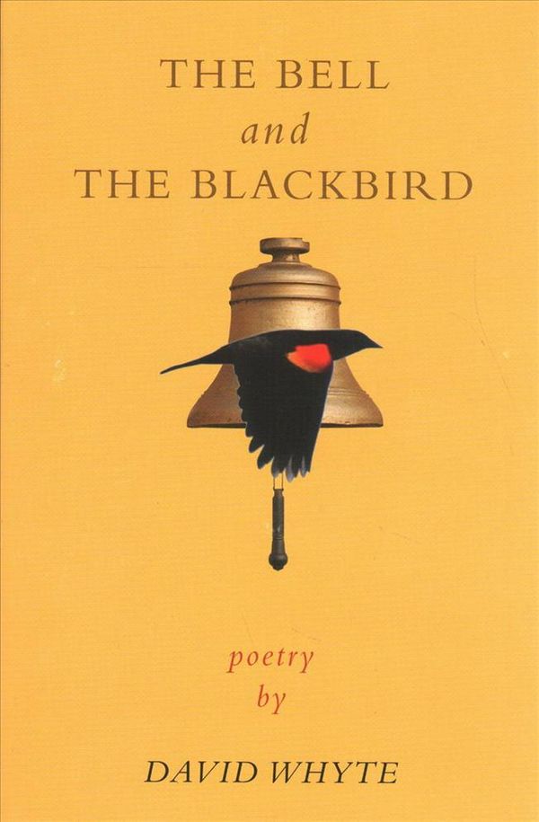 Cover Art for 9781932887471, The Bell and the Blackbird: Poetry by David Whyte
