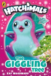 Cover Art for 9780141387888, Hatchimals: The Giggling Tree: (Book 1) by Kay Woodward
