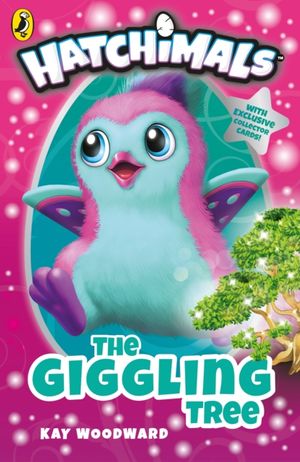 Cover Art for 9780141387888, Hatchimals: The Giggling Tree: (Book 1) by Kay Woodward