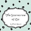 Cover Art for 9781522838425, The Scarecrow of Oz by L. Frank Baum