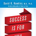 Cover Art for B01BO65YJK, Success Is for You by David R. Hawkins