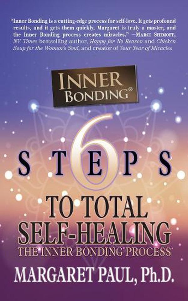 Cover Art for 9781722505059, 6 Steps to Total Self-Healing: The Inner Bonding Process by Margaret Paul