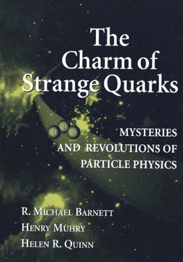 Cover Art for 9781468495102, The Charm of Strange Quarks by R.M. Barnett, Gordon J. Aubrecht, R. N. Cahn, H. Muehry