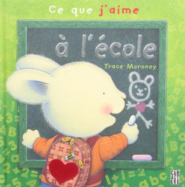 Cover Art for 9782896423897, Ce que j'aime ? l'?cole by Tracey Moroney