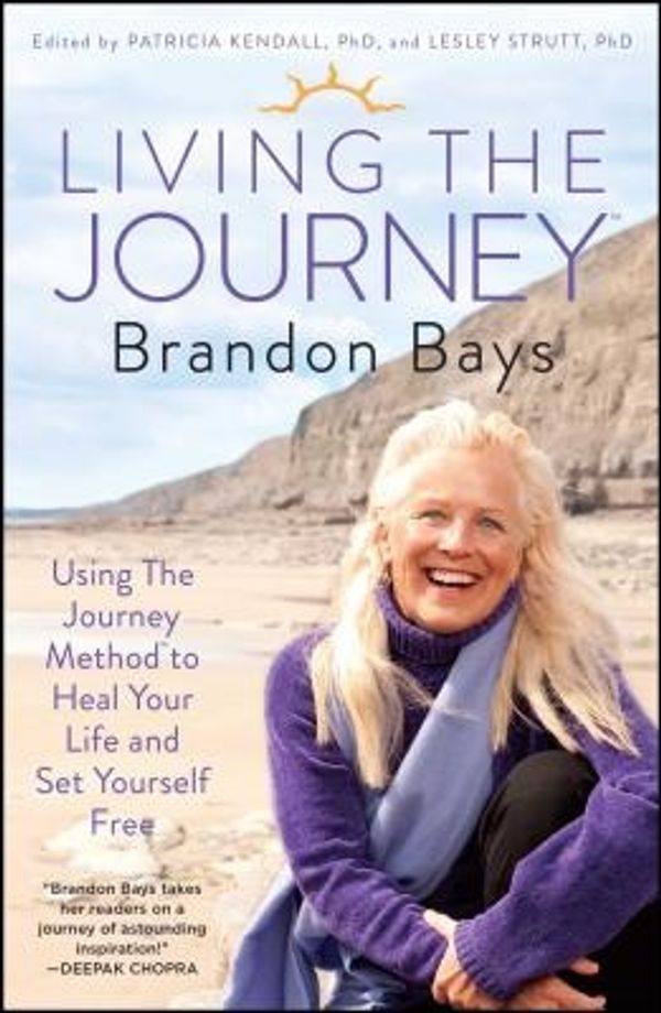 Cover Art for 9781451665628, Living the Journey: Using the Journey Method to Heal Your Life and Set Yourself Free by Brandon Bays