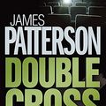 Cover Art for 9780755330324, Double Cross by James Patterson