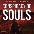 Cover Art for 9781398416215, Moorland Forensics - Conspiracy of Souls by Julie D. Jones
