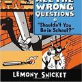 Cover Art for 9780545823524, Shouldn't You Be in School?" (All the Wrong Questions) by Lemony Snicket
