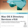 Cover Art for 9780321635327, Mac OS X Directory Services v10.6: A Guide to Configuring Directory Services on Mac OS X and Mac OS X Server v10.6 Snow Leopard by Arek Dreyer