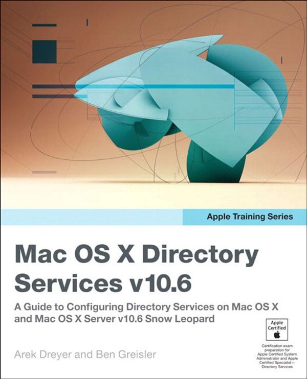 Cover Art for 9780321635327, Mac OS X Directory Services v10.6: A Guide to Configuring Directory Services on Mac OS X and Mac OS X Server v10.6 Snow Leopard by Arek Dreyer