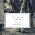 Cover Art for 9798757541471, The Black Dwarf by Sir Walter Scott Sir