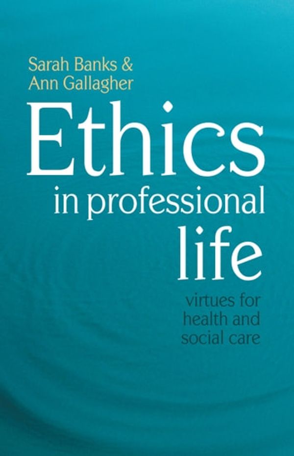 Cover Art for 9781137077691, Ethics in Professional Life by Ann Gallagher, Sarah Banks