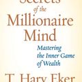 Cover Art for 9780061793660, Secrets of the Millionaire Mind by T. Harv Eker