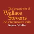 Cover Art for 9780521301268, The Long Poems of Wallace Stevens:An Interpretative Study by Rajeev S. Patke