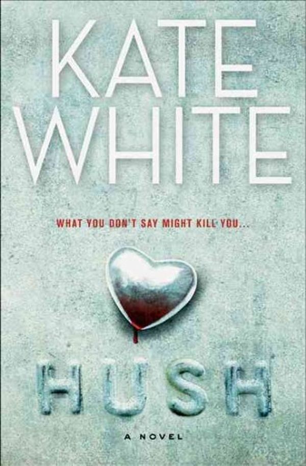 Cover Art for 9780061576614, Hush: A Novel by Kate White