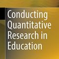 Cover Art for B07WQ215YR, Conducting Quantitative Research in Education by Mat Roni, Saiyidi, Margaret Kristin Merga, Julia Elizabeth Morris