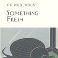 Cover Art for 9781841591377, Something Fresh by P.g. Wodehouse