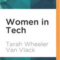Cover Art for 9781536607512, Women in Tech by Van Vlack, Tarah Wheeler