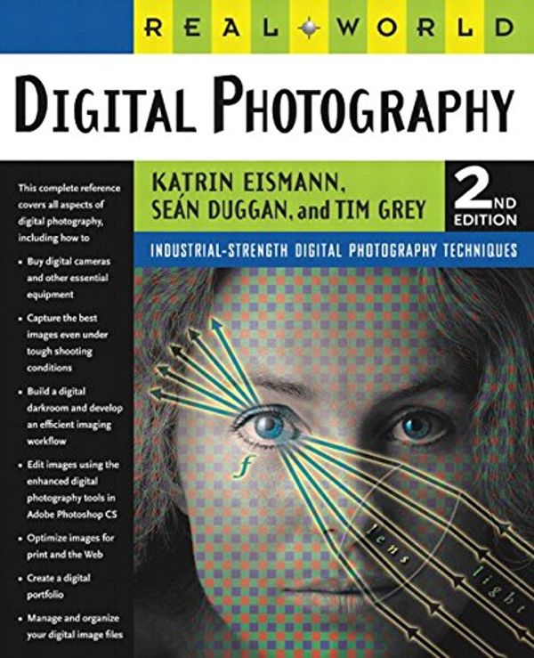Cover Art for 9780321223722, Real World Digital Photography by Katrin Eismann, Sean Duggan, Tim Grey