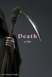 Cover Art for 9780307395603, Death: A Life by George Pendle