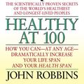Cover Art for 9780786299003, Healthy at 100 by John Robbins