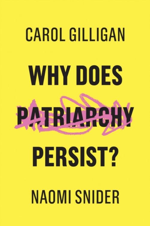 Cover Art for 9781509529131, Why Does Patriarchy Persist? by Carol Gilligan
