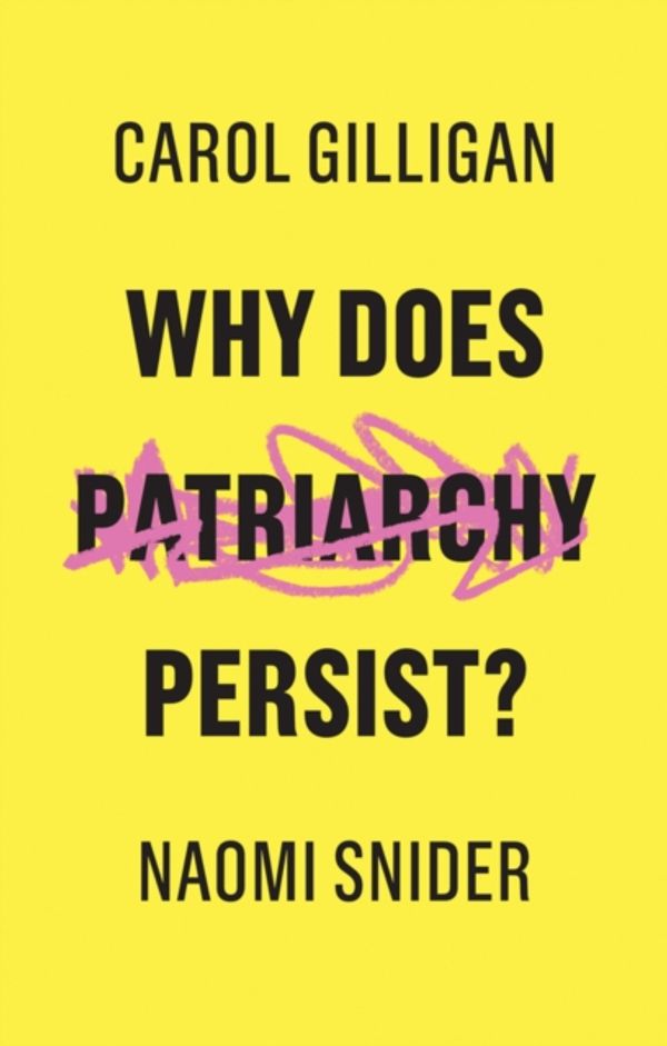 Cover Art for 9781509529131, Why Does Patriarchy Persist? by Carol Gilligan
