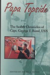 Cover Art for 9781557507952, Papa Topside: The Sealab Chronicles of Capt. George F. Bond, Usn by George F. Bond