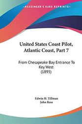 Cover Art for 9781437359732, United States Coast Pilot, Atlantic Coast, Part 7 by Edwin H Tillman