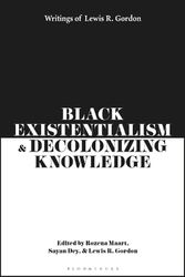 Cover Art for 9781350343771, Black Existentialism and Decolonizing Knowledge: Writings of Lewis R. Gordon by Gordon, Lewis R.