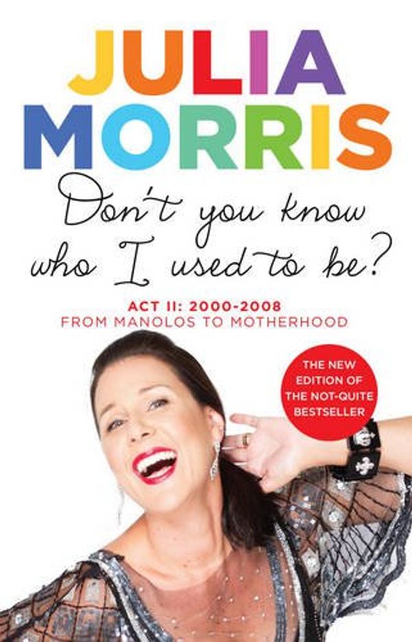 Cover Art for 9780733632044, Don’t You Know Who I Used to Be by Julia Morris