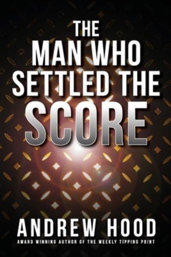 Cover Art for 9781922701015, The Man Who Settled The Score by Andrew Hood