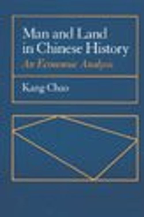 Cover Art for 9780804712712, Man and Land in Chinese History by Kang Chao