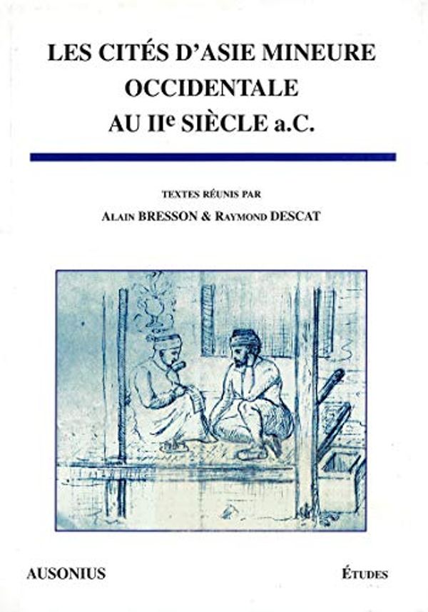 Cover Art for B07N6FLYHH, Les cités d'Asie mineure occidentale au IIe siècle a.C (Etudes t. 8) (French Edition) by Patrick Baker, Georges Le Rider, Pierre Briant, Jean-Louis Ferrary, Fabrice Delrieux, Olivier Picard, Pierre Debord, Collectif