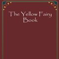 Cover Art for 9781974123940, The Yellow Fairy Book by Andrew Lang