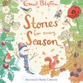 Cover Art for 9781444950892, Stories for Every Season by Enid Blyton