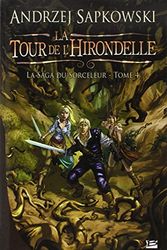 Cover Art for 9782352944324, La saga du sorceleur, Tome 4 : La Tour de l'Hirondelle by Andrzej Sapkowski