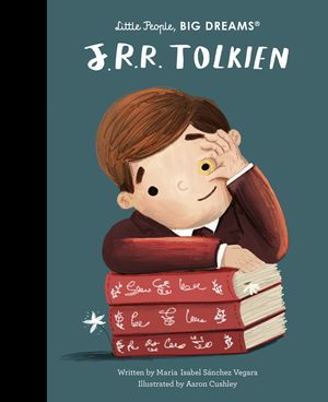 Cover Art for 9780711257856, J. R. R. Tolkien (Little People, BIG DREAMS) by Sanchez Vegara, Maria Isabel