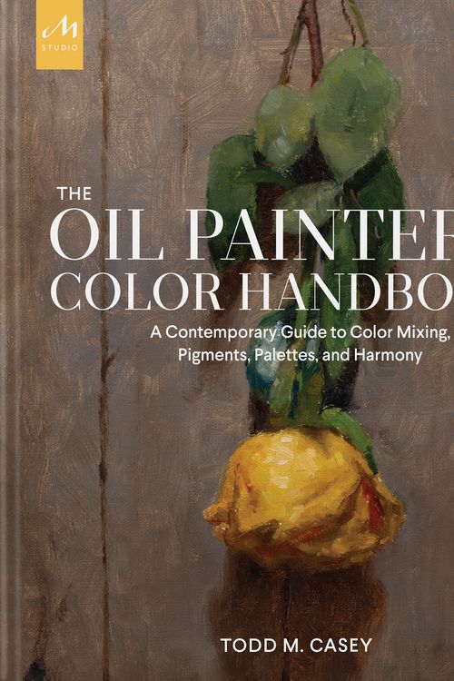 Cover Art for 9781580935883, Oil Painter's Color Handbook: A Contemporary Guide to Color Mixing, Pigments, Palettes, and Composition by Todd M. Casey