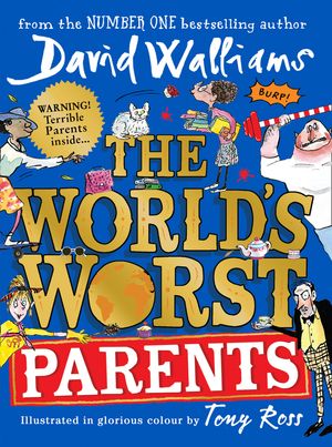 Cover Art for 9780008305796, The World’s Worst Parents by David Walliams